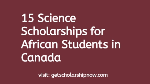 15 Science Scholarships for African Students in Canada