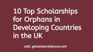 Scholarships for Orphans in Developing Countries in the UK