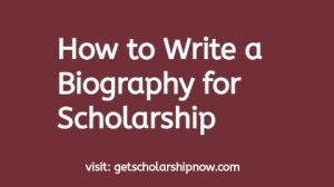 How to write a Biography for Scholarship Application