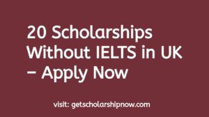 Scholarships Without IELTS in UK