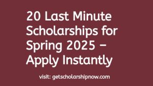 Last Minute Scholarships for Spring