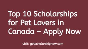 Scholarships for Pet Lovers in Canada